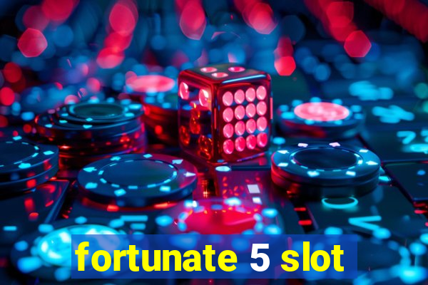 fortunate 5 slot