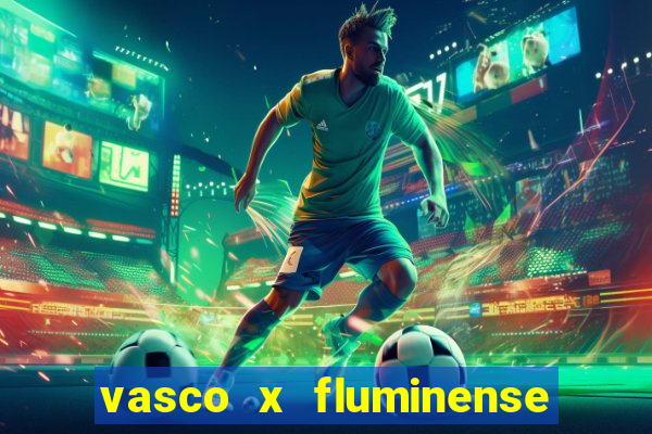 vasco x fluminense ao vivo