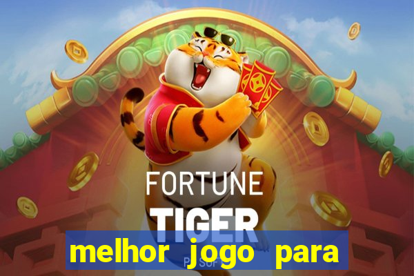 melhor jogo para ganhar dinheiro