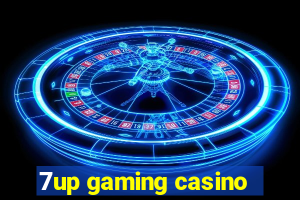 7up gaming casino