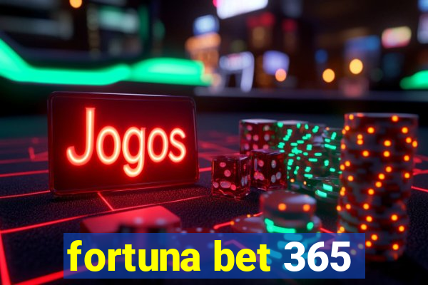 fortuna bet 365