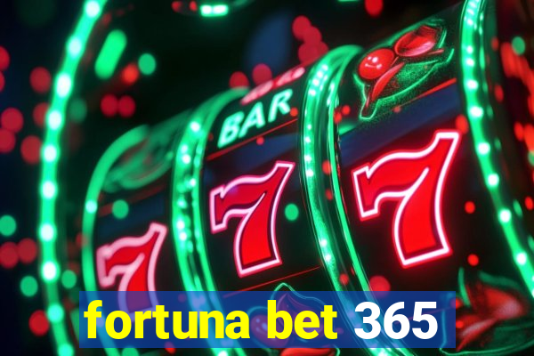 fortuna bet 365