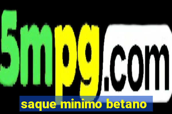 saque minimo betano