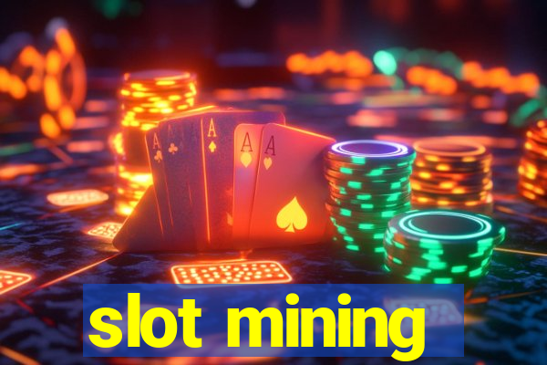 slot mining