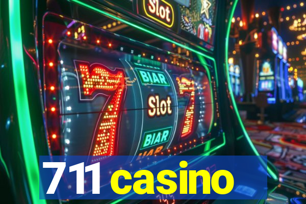 711 casino