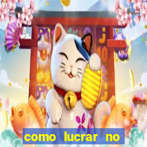 como lucrar no jogo do tigre