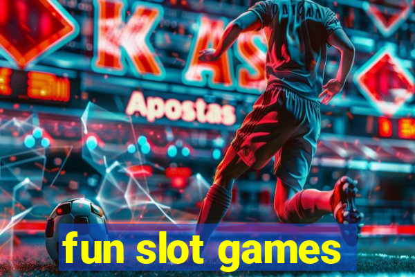 fun slot games