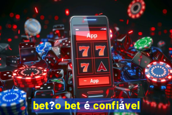 bet?o bet é confiável