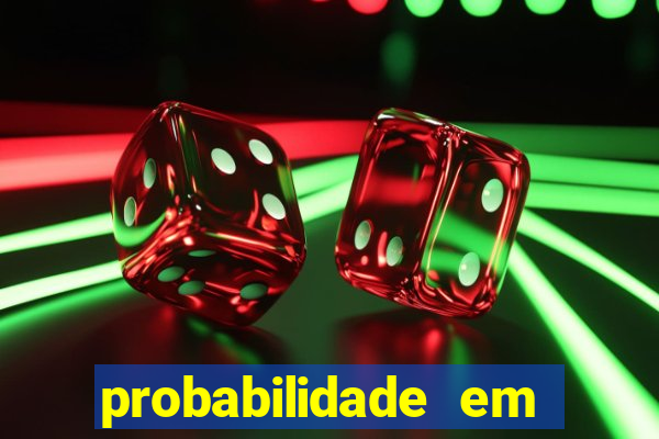 probabilidade em jogos de azar