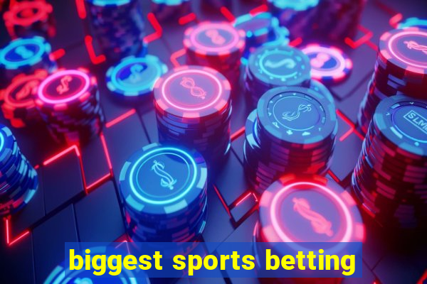 biggest sports betting