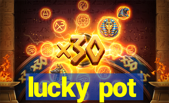 lucky pot