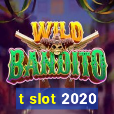 t slot 2020