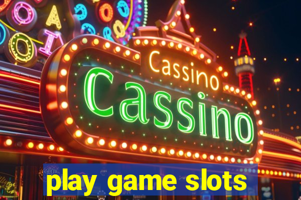 play game slots