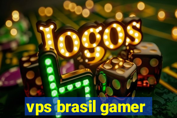 vps brasil gamer