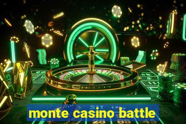 monte casino battle