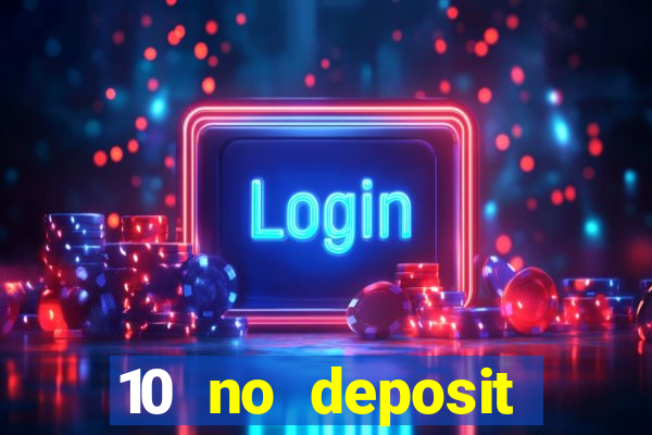 10 no deposit casino bonus