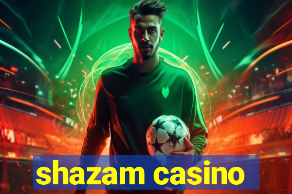 shazam casino