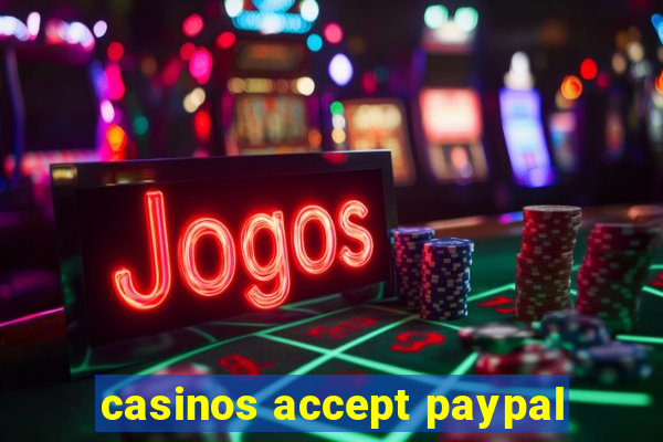 casinos accept paypal