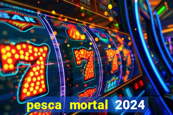 pesca mortal 2024 onde assistir