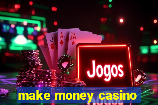 make money casino