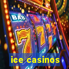 ice casinos