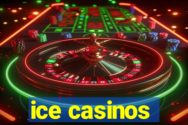 ice casinos