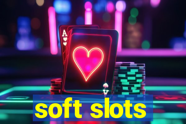 soft slots