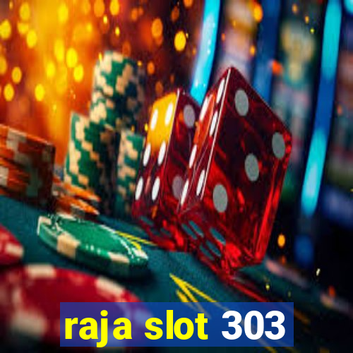 raja slot 303