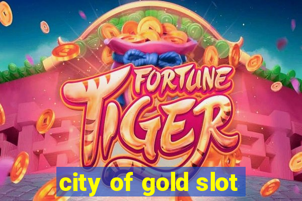 city of gold slot