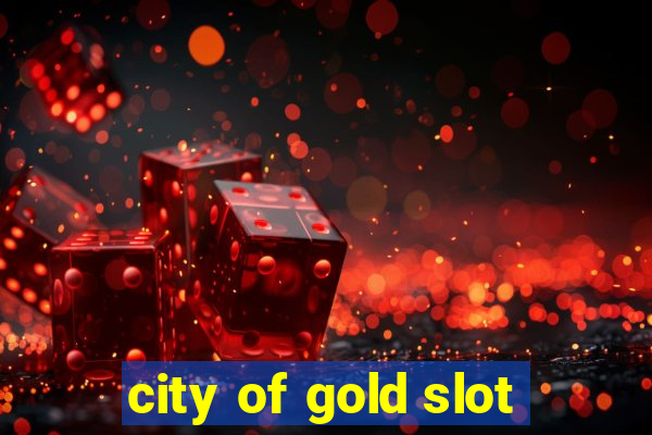 city of gold slot