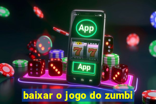 baixar o jogo do zumbi