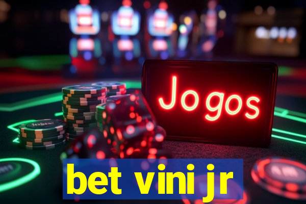 bet vini jr