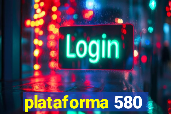 plataforma 580