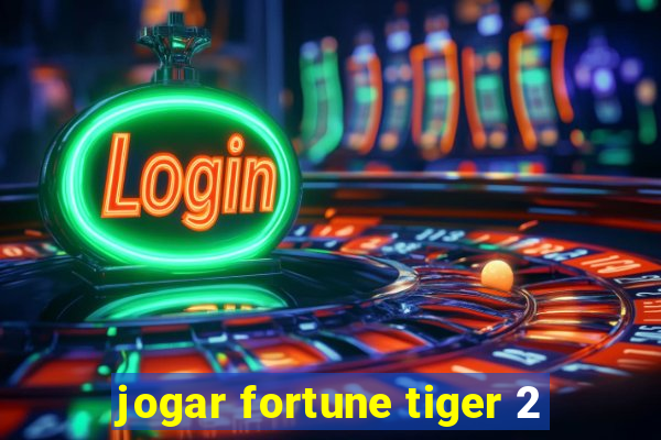 jogar fortune tiger 2