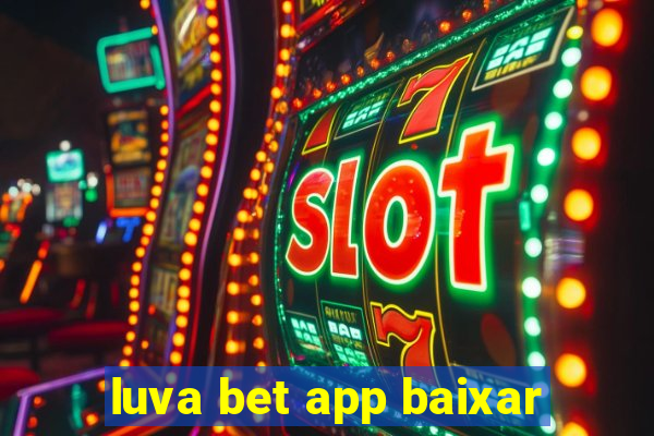 luva bet app baixar