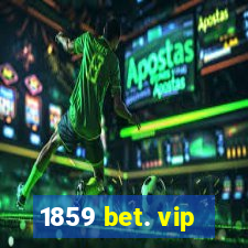 1859 bet. vip