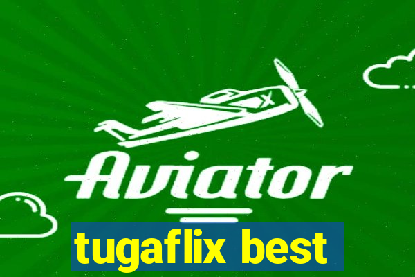 tugaflix best