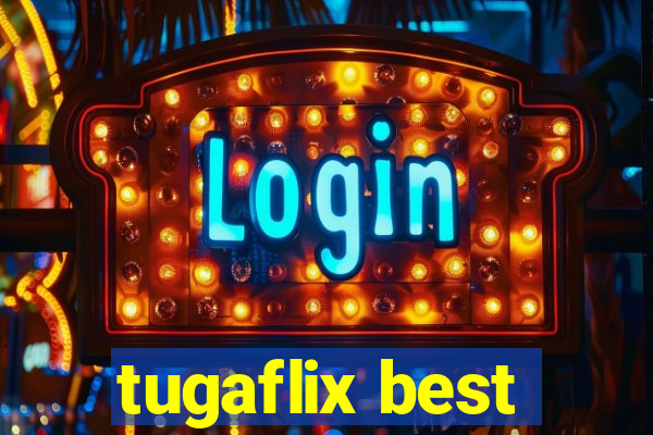 tugaflix best