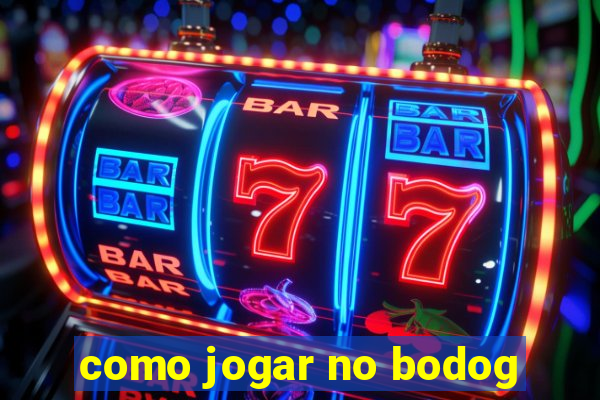 como jogar no bodog