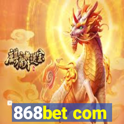 868bet com