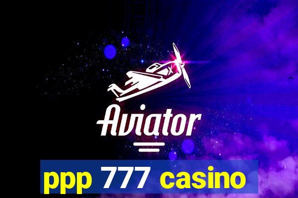 ppp 777 casino