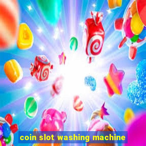 coin slot washing machine