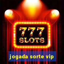 jogada sorte vip