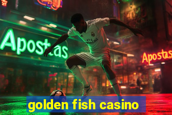 golden fish casino