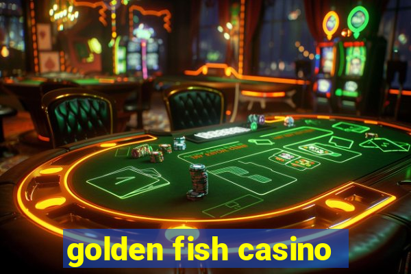 golden fish casino