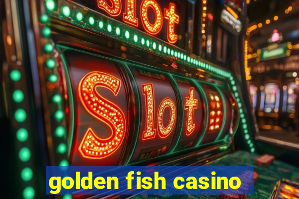 golden fish casino