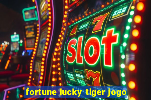 fortune lucky tiger jogo