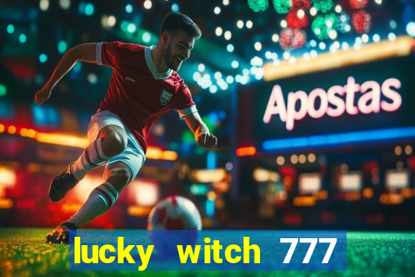 lucky witch 777 slot free play