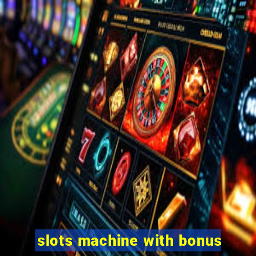 slots machine with bonus