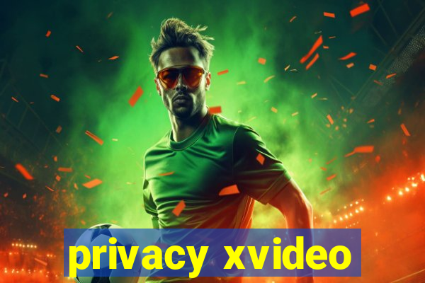 privacy xvideo